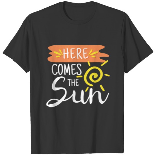 Here comes the Sun chill tanning lovers T Shirts