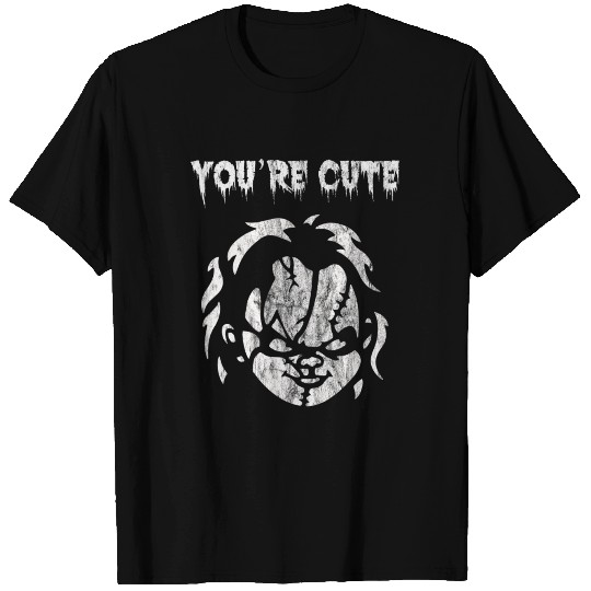 You re cute Chucky scar T Shirts
