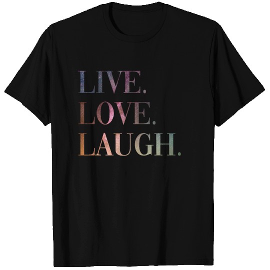 Live Love Laugh T Shirts