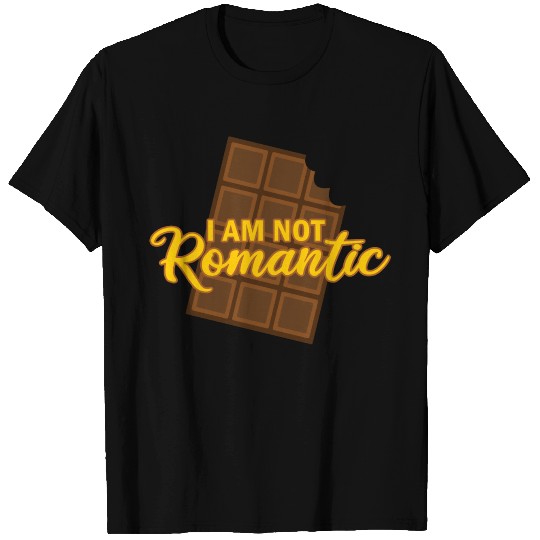 I am not romantic Chocolate T Shirts