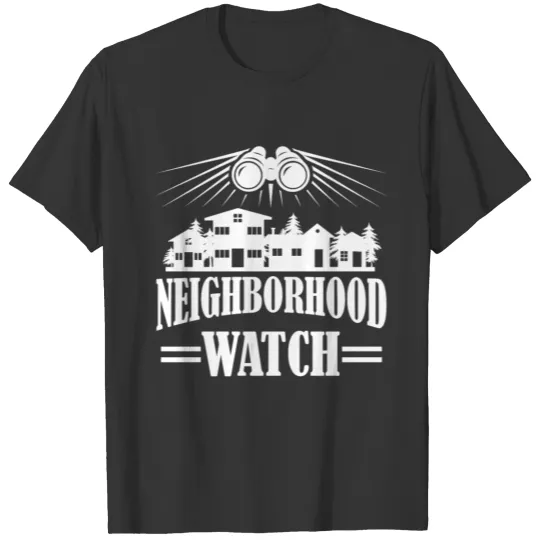 Neighborhood Watch Funny Neighborhood Watch Gift T Shirts
