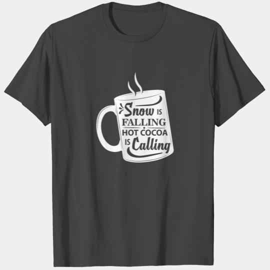 Snow Is Falling Hot Cocoa Is Calling Winter Season T Shirts