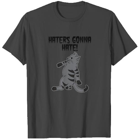Haters gonna hate T Shirts