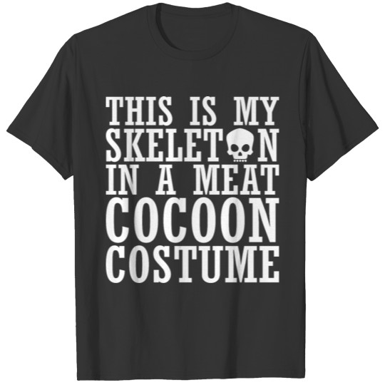 This Is Skeleton In Meat Cocoon Costume Halloween T-shirt