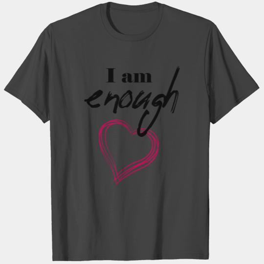 i am enough self-affirmation T Shirts