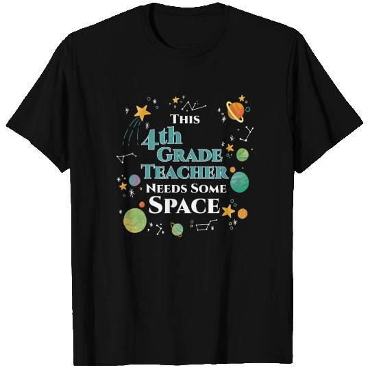 This 4th Grade Teacher Needs Some Space Funny T Shirts