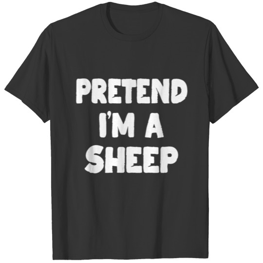 Pretend I'm A Sheep Easy Halloween Party Costume T-shirt