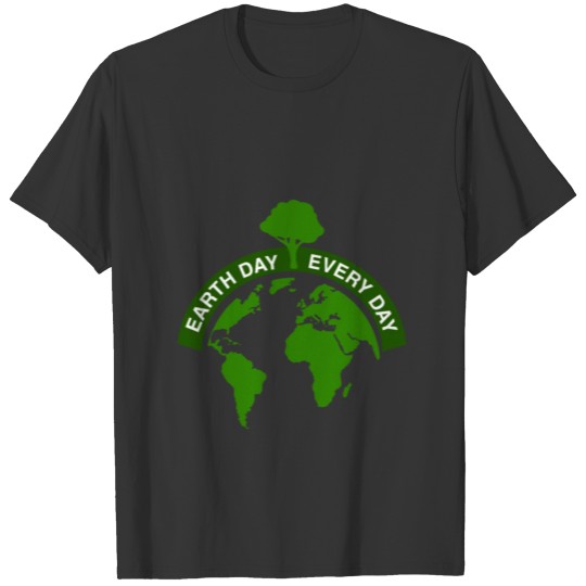 Earth Day Every Day Science Recycle Environment T Shirts