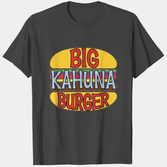 Big Kahuna Burger T Shirts