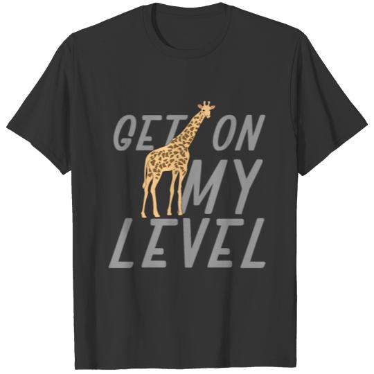 Get On My Level Giraffe Funny Zoo Animal Giraffe T Shirts