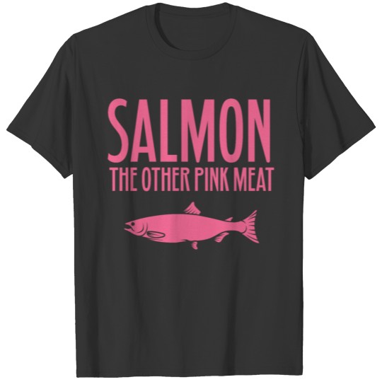 Salmonid salmon trout gift perverse saying T Shirts