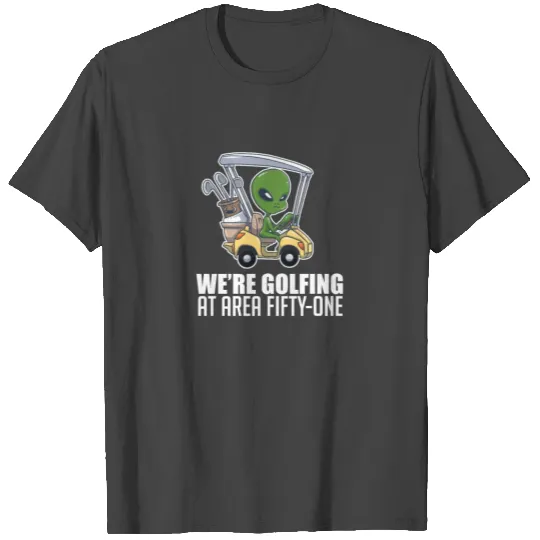 Golf Course Awesome Area 51 Strange Alien Outsider T Shirts