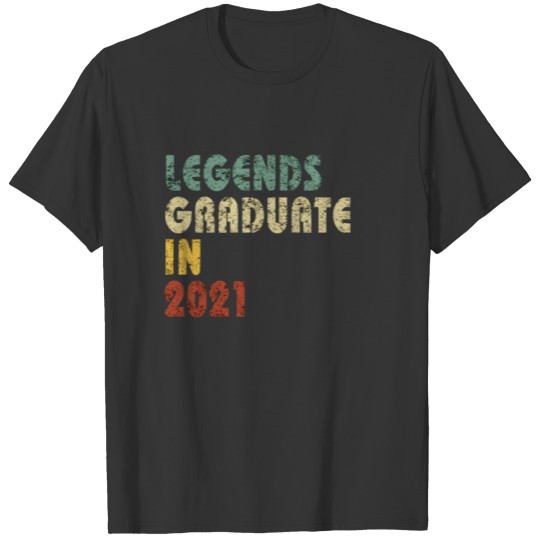 Vintage Legends Graduate In 2021 Class Of Quote T-shirt