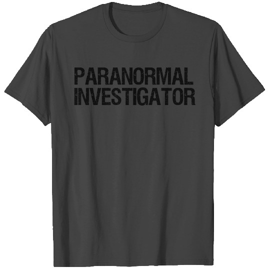 Paranormal Investigator Ghost Hunting T Shirts