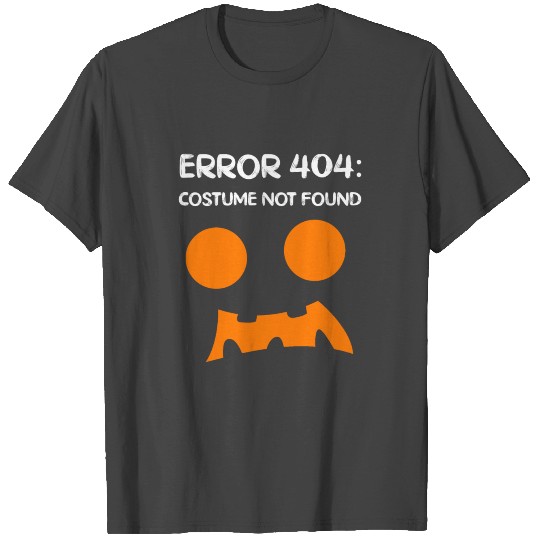 Error 404 Costume Not Found T Shirts