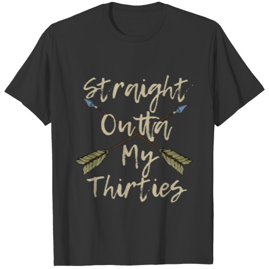 Straight Outta My Thirties 40th Birthday T Shirts