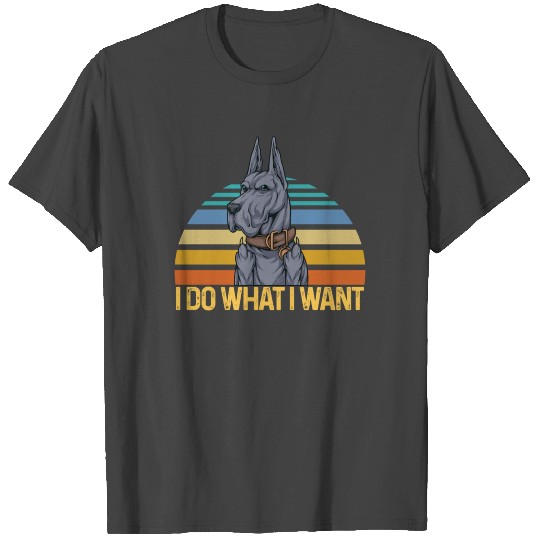 Great Dane Dog do what she want T Shirts