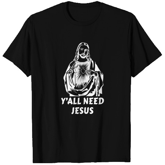 YAll Need Jesus T Shirts