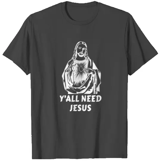 YAll Need Jesus T Shirts