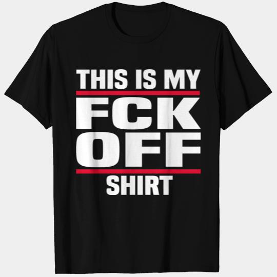 fuck off T Shirts