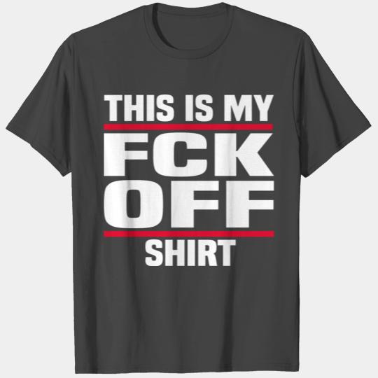 fuck off T Shirts