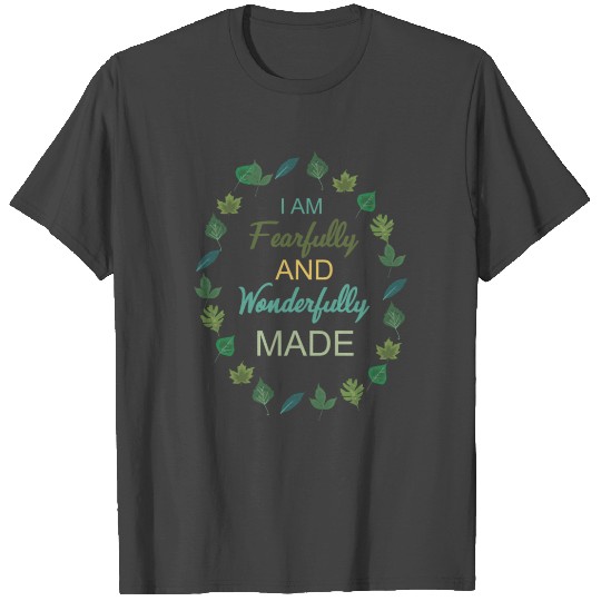 I am fearfully and wonderfully made T Shirts