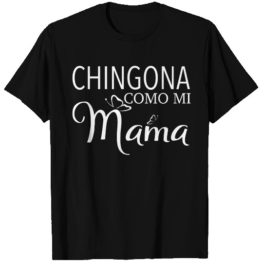 Chingona Cabrona Latina AF Mexicana Madre T Shirts