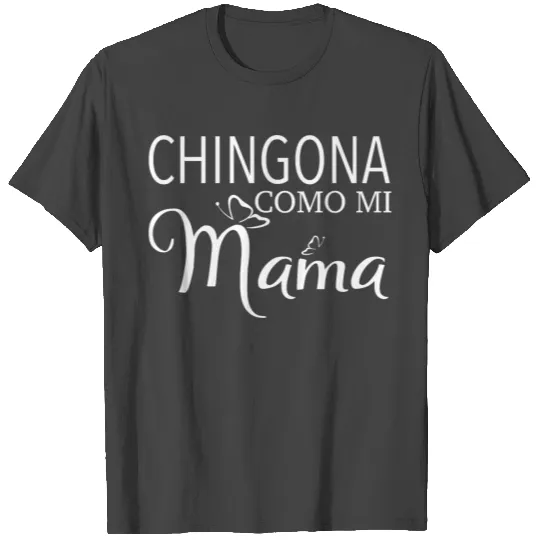Chingona Cabrona Latina AF Mexicana Madre T Shirts