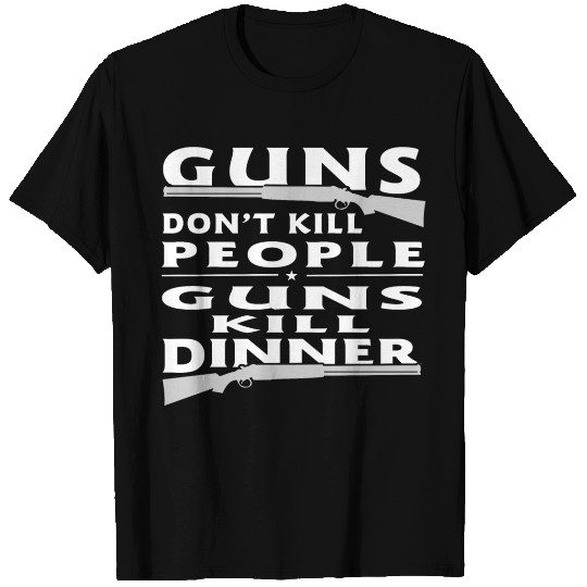 Guns don’t kill people guns kill dinner T Shirts