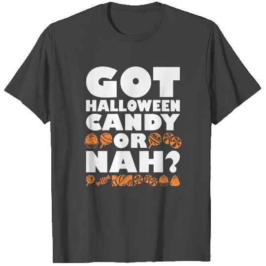 Got Halloween Candy Or Nah Pumpkin Spice T Shirts