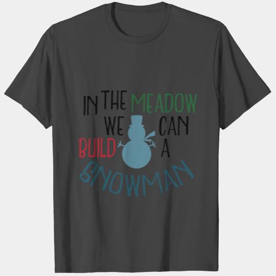 In The Meadow We Can Build A Snowman Funny Xman T Shirts