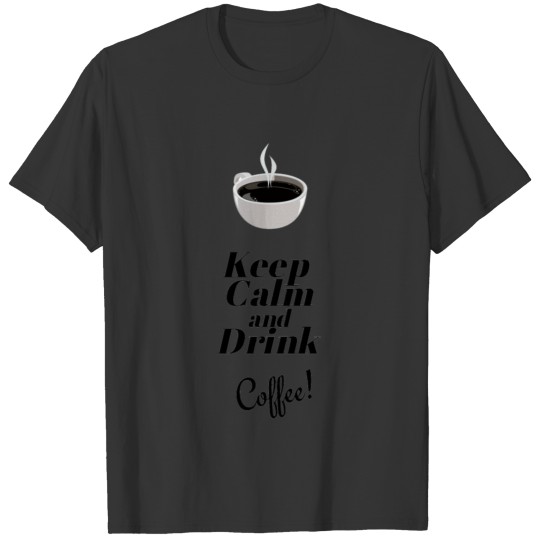 keep calm and drink coffee, Geschenkidee T-shirt