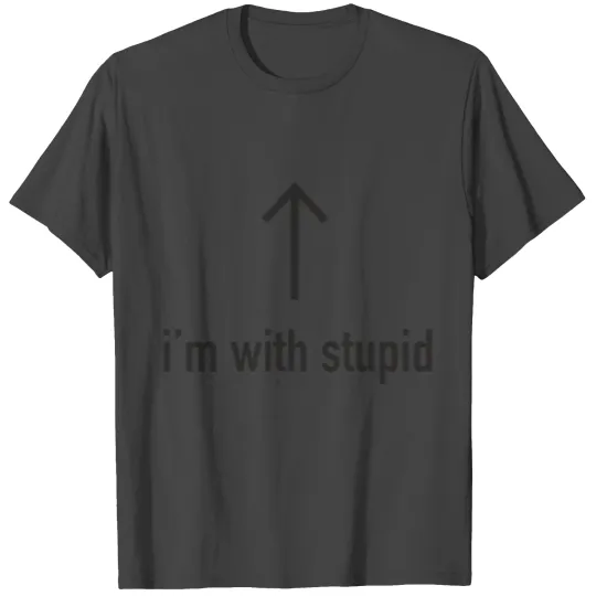 I'm With Stupid T Shirts