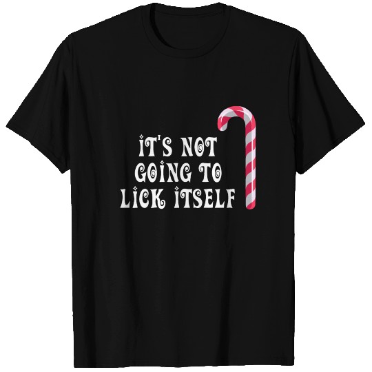 Funny Its Not Going To Lick Itself T Shirts