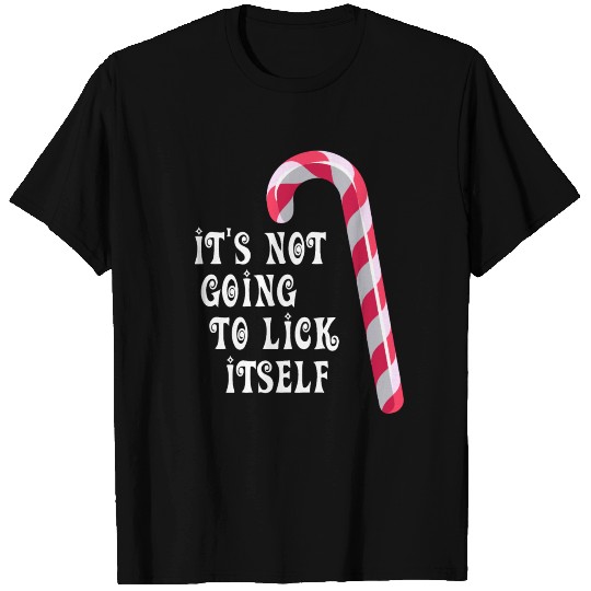 Funny Its Not Going To Lick Itself T Shirts