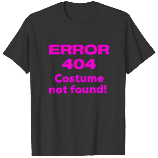 Error 404 Halloween Costume Quote 404 T-shirt