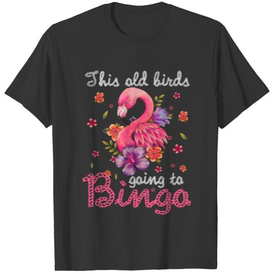 This Old Birds Going To Bingo Flamingo T shirt T-shirt