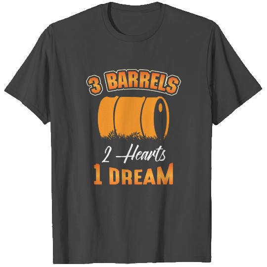 3 Barrels 2 Hearts 1 Dream Horse Barrel Racing T Shirts