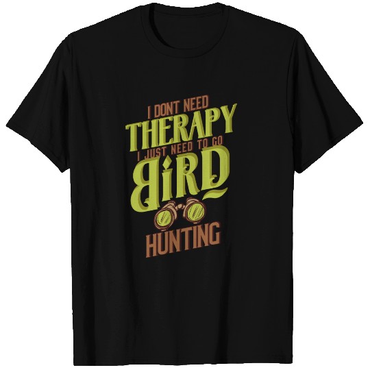 Bird hunting therapy Gift binoculars T Shirts