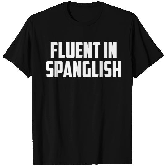 Fluent In Spanglish T Shirts Mexicana Chicana