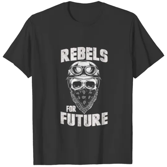 Rebels For Future T Shirts