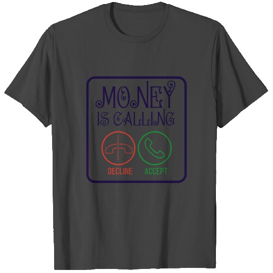 Money Calling hustle Gift T Shirts