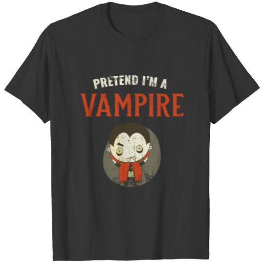 Pretend I'm A Vampire Lazy Halloween Costume T-shirt