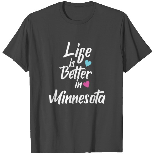 Life Is Better In Minnesota Pride T Shirts