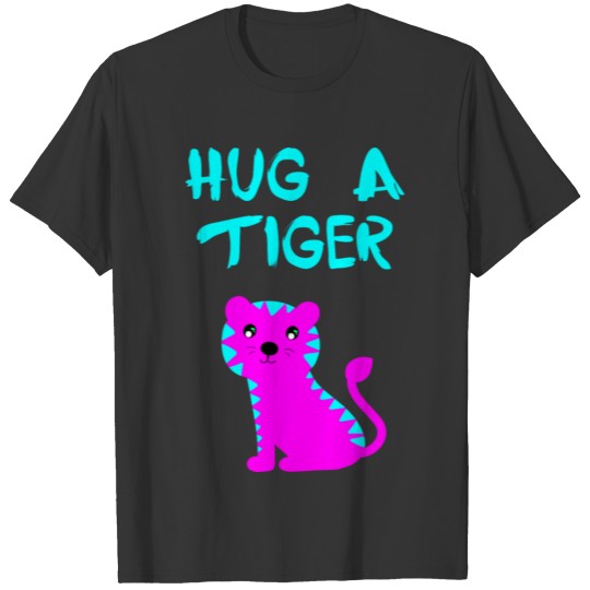 Hug a tiger. Cute kind gentle pink baby tiger. T-shirt