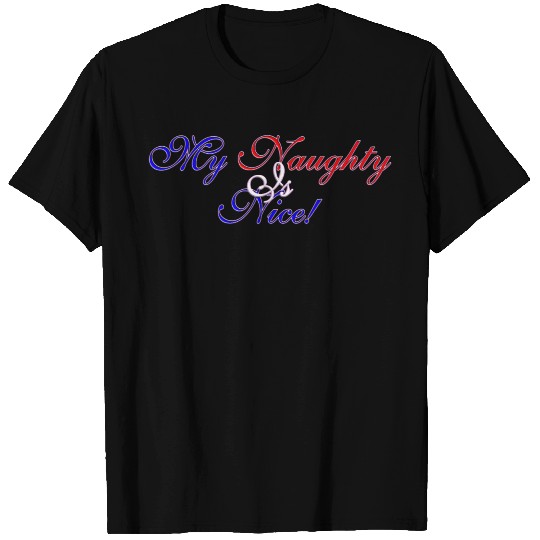 My Naughty is Nice T Shirts
