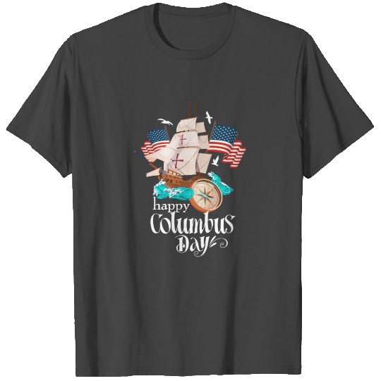 Happy Columbus Day T Shirts