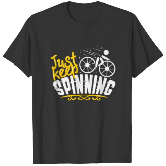 Just Keep Spinning / Spinning Indoor Cycling Bike T-shirt