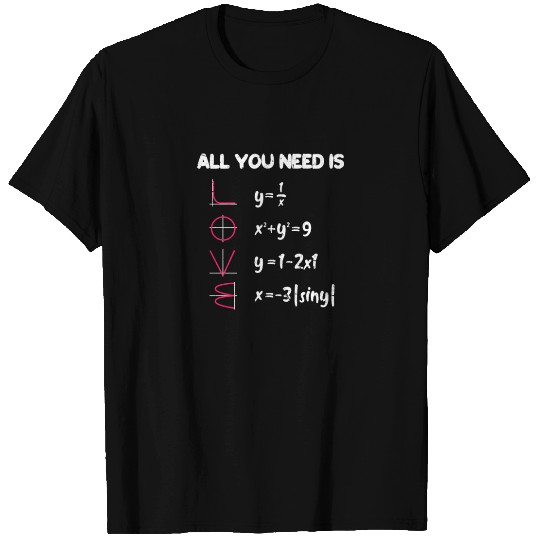 Math All You Need Is Love T Shirts
