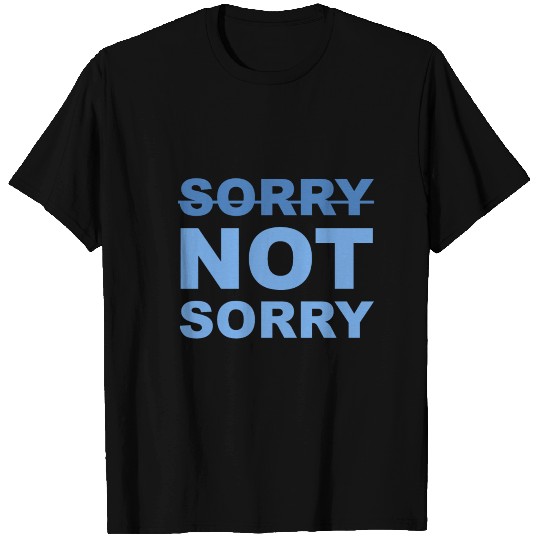Sorry not sorry T Shirts